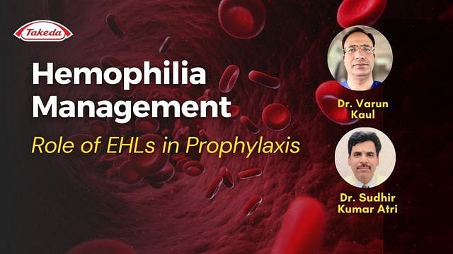 Hemophilia Management: Role of EHLs in Prophylaxis