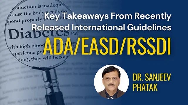 Key Takeaways From Recently Released International Guidelines : ADA/EASD/RSSDI