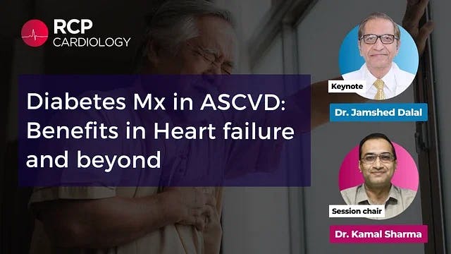Diabetes Mx in ASCVD: Benefits in Heart failure and beyond 
