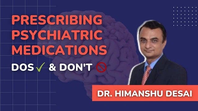 Prescribing Psychiatric Medications : Do's & Don'ts