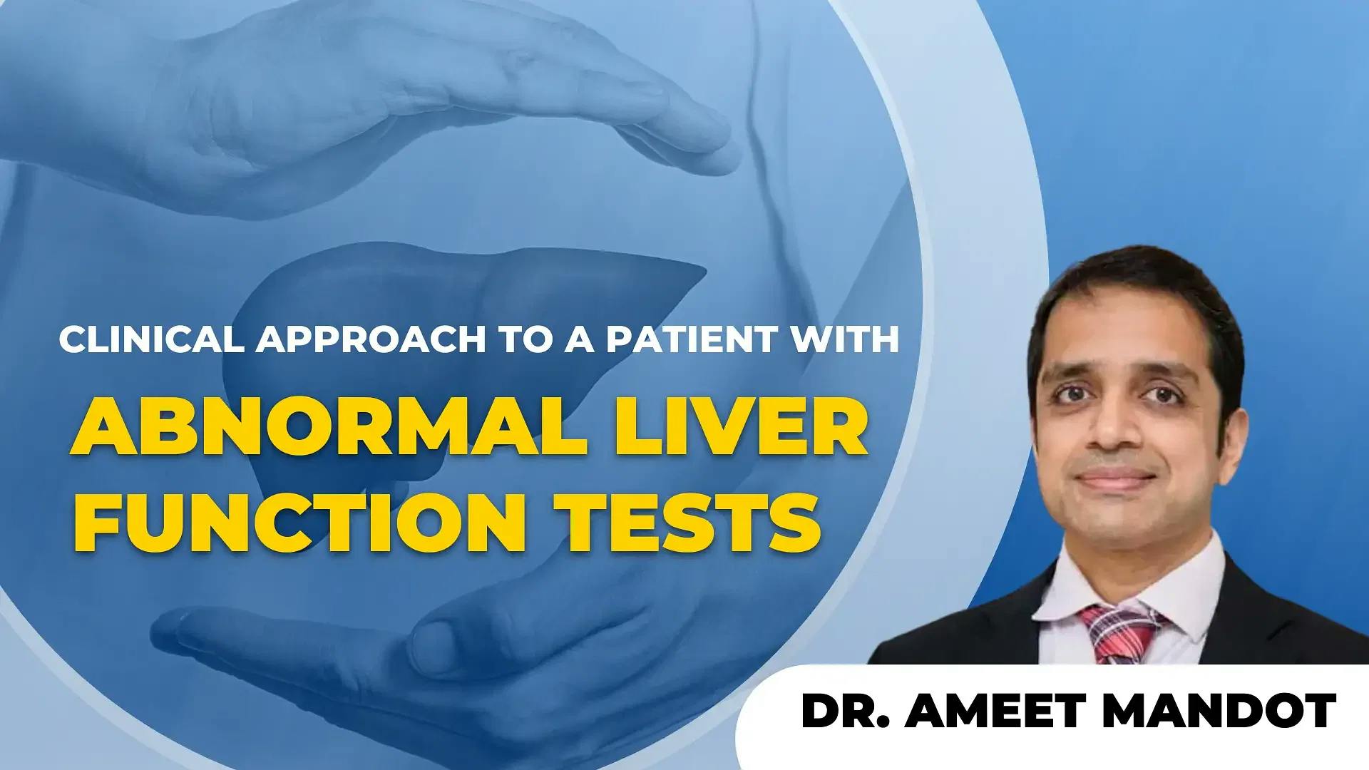Clinical Approach to a Patient with Abnormal Liver Function Tests