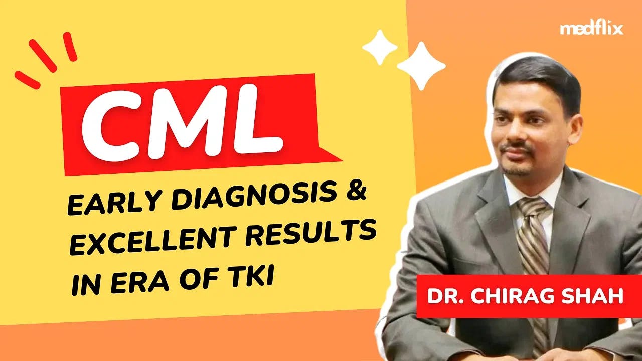 CML- Early Diagnosis & Excellent Results in Era of TKI