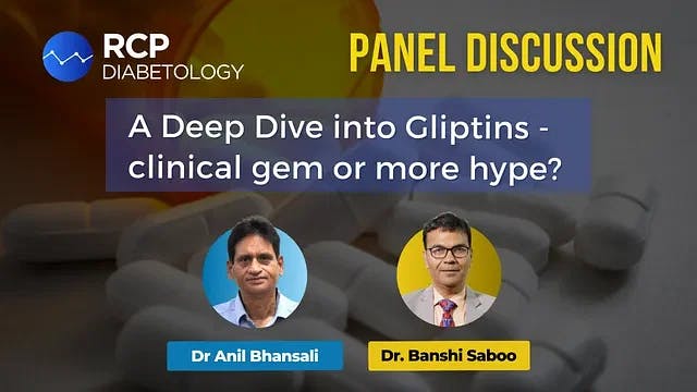 Panel: A Deep Dive into Gliptins - clinical gem or more hype?