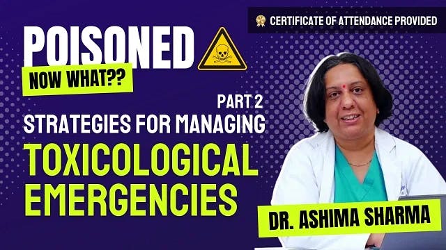 Poisoned! Now What? Strategies for Managing Toxicological Emergencies [Part 2]