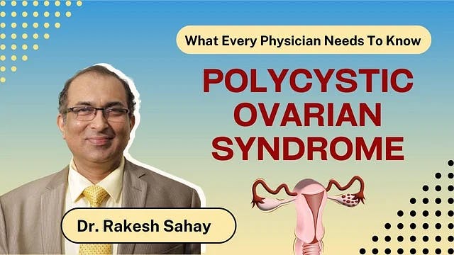 Polycystic Ovarian Syndrome :  What Every Physician Needs To Know