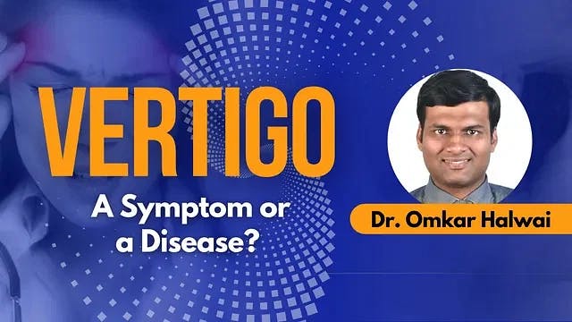 Vertigo - A Symptom or a Disease?