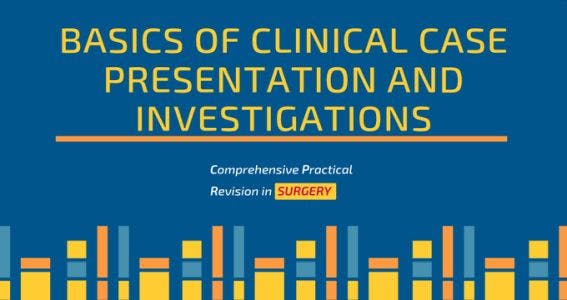 Basics of Clinical case presentation and investigations