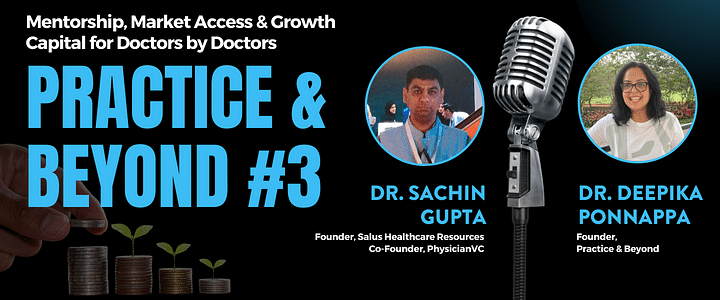Practice & Beyond #3: Mentorship, Market Access & Growth Capital for Doctors by Doctors