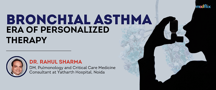 Bronchial Asthma - Era of Personalized Therapy