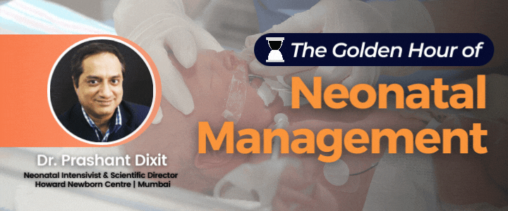 The Golden Hour of Neonatal Management