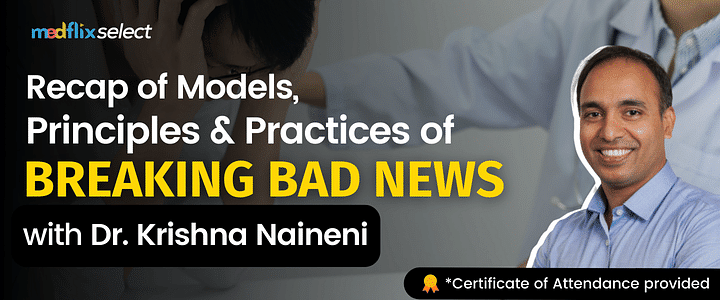 Recap of Models, Principles & Practices of Breaking Bad News