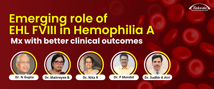 Emerging role of EHL FVIII in Hemophilia A Mx with better clinical outcomes