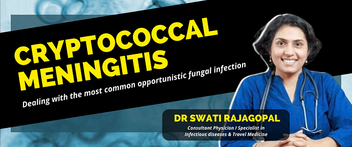 Cryptococcal Meningitis: Dealing with the most common opportunistic fungal infection
